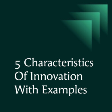 5 Characteristics Of Innovation With Examples
