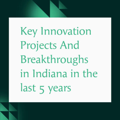 Key Innovation Projects And Breakthroughs In Indiana In The Last 5 Years