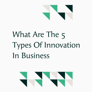 What Are the 5 Types of Innovation in Business?
